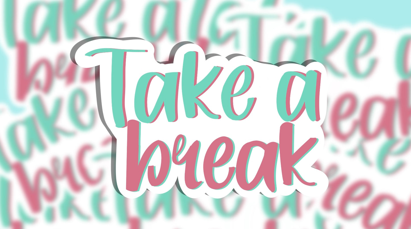 Take a Break Vinyl Sticker | Laptop Sticker | Water Bottle Sticker | Vinyl Sticker