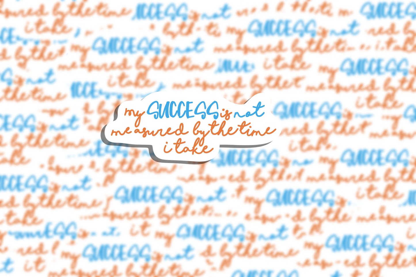 Success is NOT measured by time Vinyl Sticker | Laptop Sticker | Water Bottle Sticker | Vinyl Sticker