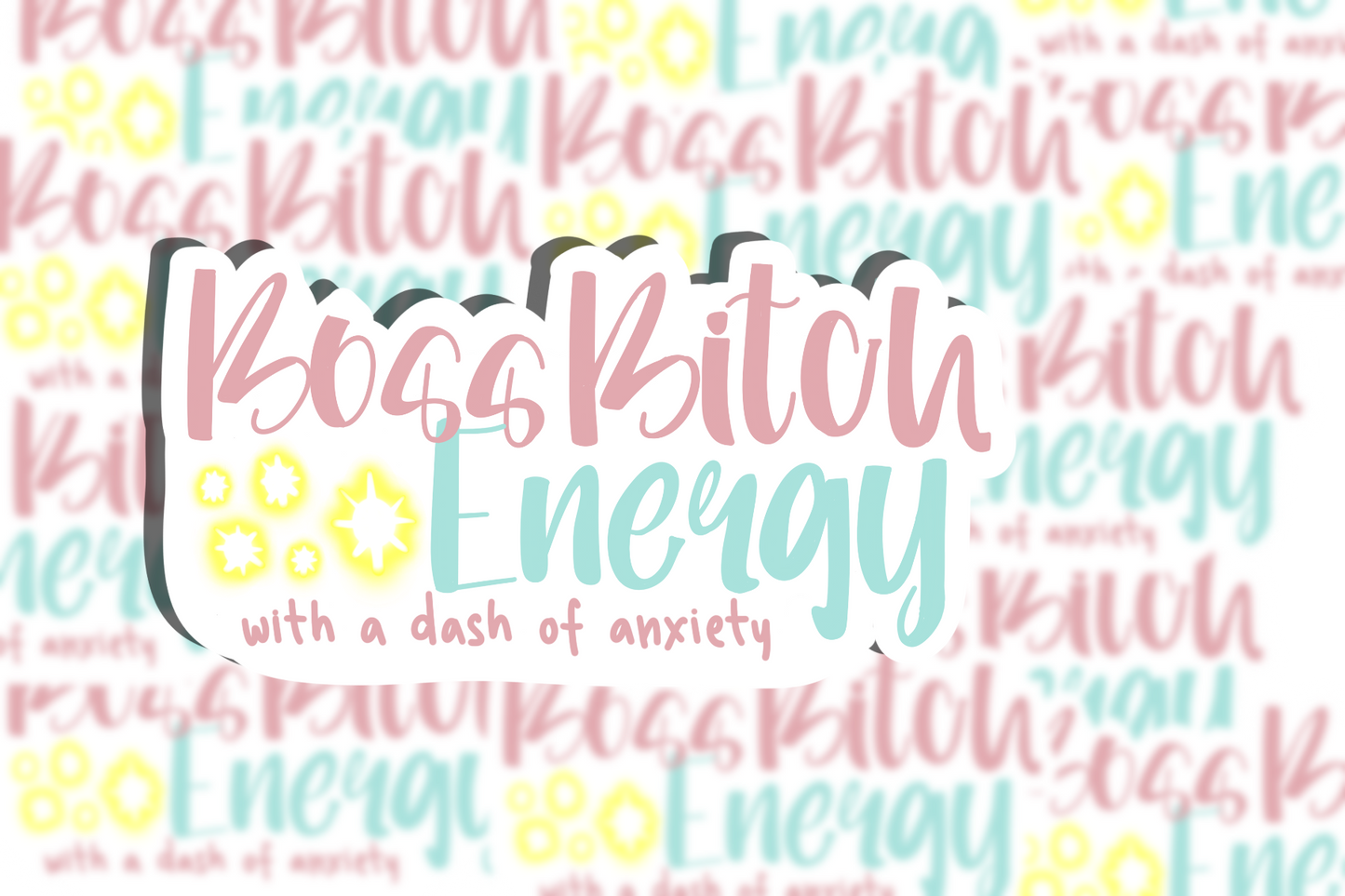 Boss B*tch Energy with a dash on anxiety Vinyl Sticker | Laptop Sticker | Water Bottle Sticker | Vinyl Sticker