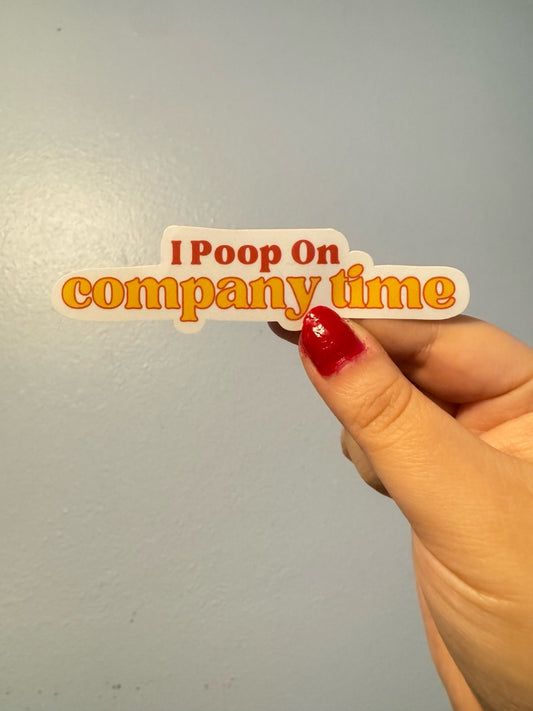 I Poop On Company Time Sticker | Work Humor Decal | Bathroom Humor | Laptop & Water Bottles | Water Resistant Vinyl