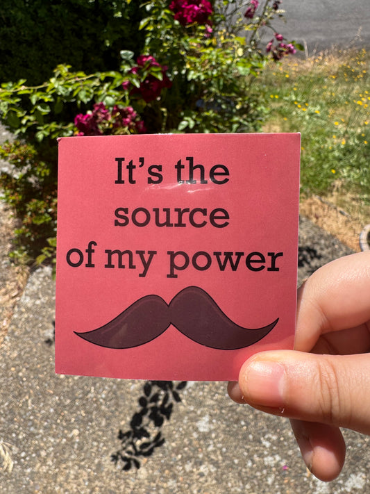 Moustache, It's The Source of my Power Sticker | Vinyl Sticker | Water Bottle Sticker