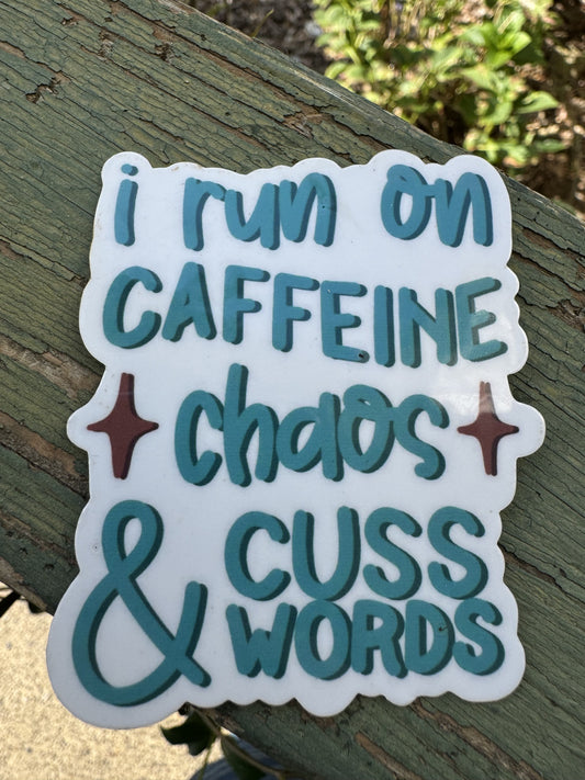 I Run On Caffeine, Chaos, & Cuss Words Vinyl Sticker | Relatable Sticker | Water Bottle Sticker | Durable Sticker