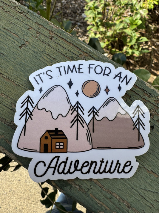 It's Time For An Adventure Vinyl Sticker | Outdoor Sticker | Water Bottle Sticker | Durable Sticker