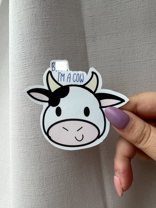 B*tch I'm a Cow Water-Resistant Sticker  | Laptop Sticker | Water Bottle Sticker | Vinyl Sticker