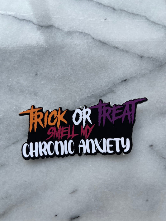 Trick or Treat Smell My Chronic Anxiety Water-Resistant Sticker | Laptop Sticker | Water Bottle Sticker | Vinyl Sticker